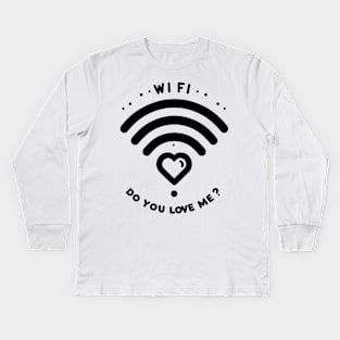 WIFI Do You Love Me? Kids Long Sleeve T-Shirt